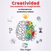 Creatividad_Incrementa_tu_Inspiracion__La_Clave_para_ser_Productivo_y_Exitoso